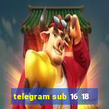 telegram sub 16 18